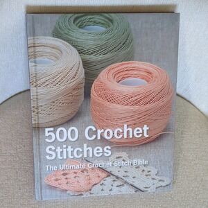 500 Crochet Stitches: The Ultimate Crochet Stitch Bible (Hardback or Cased Book)